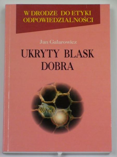 Galarowicz Jan - Ukryty blask dobra