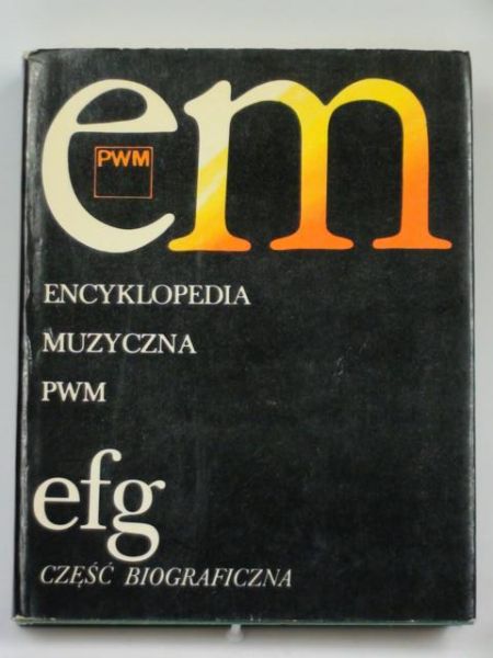 Dziębowska Ewa (red.) - Encyklopedia muzyczna PWM efg - część biograficzna