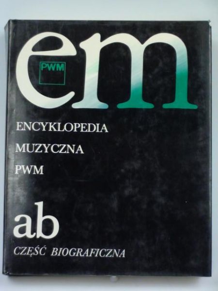 Dziębowska Ewa (red.) - Encyklopedia muzyczna PWM ab - część biograficzna