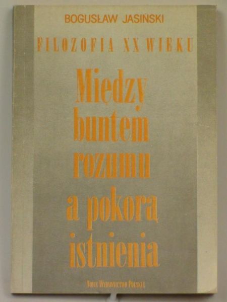Między buntem rozumu a pokorą istnienia