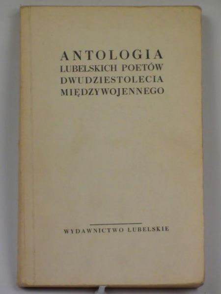 Antologia Lubelskich poetów dwudziestolecia międzywojennego