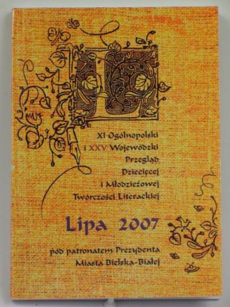 XI Ogólnopolski i XXV Wojewódzki przegląd dziecięcej i młodzieżowej twórczości literackiej Lipa 2007