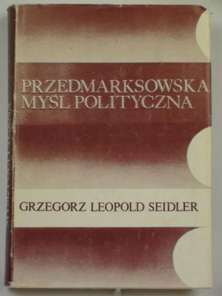Seidler Leopold Grzegorz - Przedmarksowska myśl polityczna