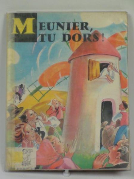 Meunier, tu dors !