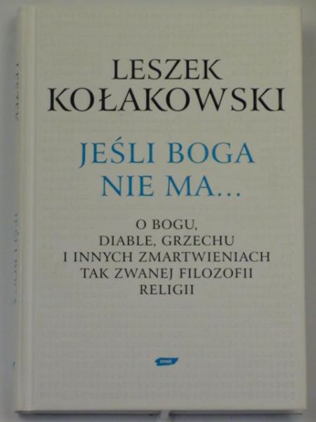 Kołakowski Leszek - Jeśli Boga nie ma...
