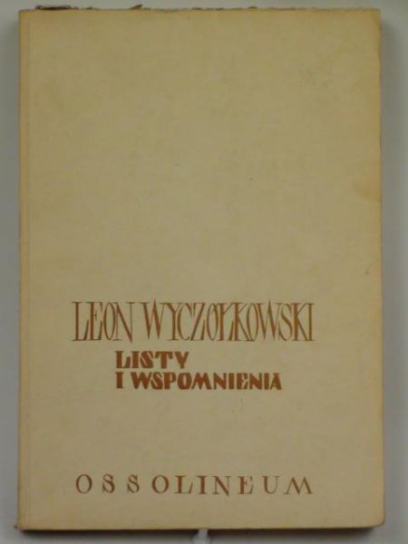 Leon Wyczółkowski. Listy i wspomnienia