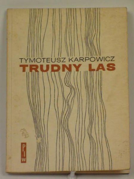 Karpowicz Tymoteusz - Trudny las