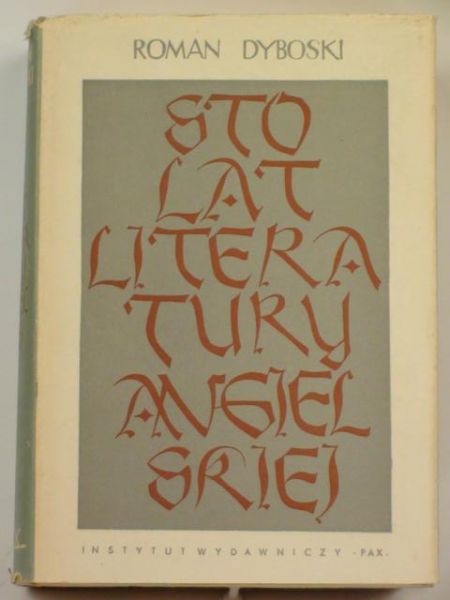 Dyboski Roman  -  Sto lat literatury angielskiej