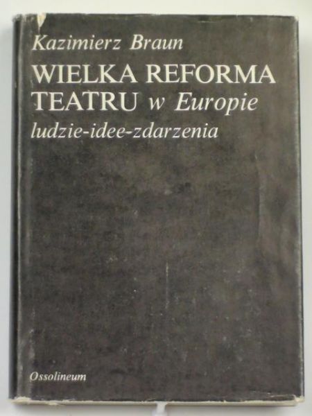 Braun Kazimierz - Wielka reforma teatru w Europie