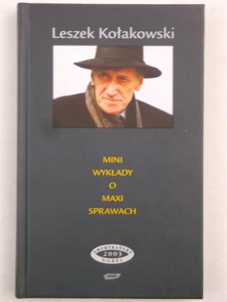 Kołakowski Leszek - Mini wykład o maxi sprawach