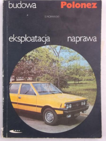 Polonez.Budowa, eksploatacja, naprawa