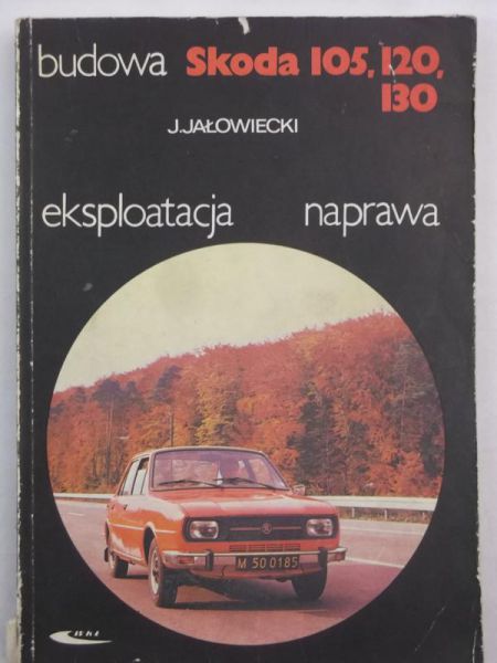Skoda 105, 120, 130. Budowa, eksploatacja, naprawa