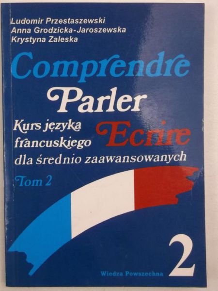 Comprendre Parler Ecrire. Kurs języka francuskiego dla średnio zaawansowanych