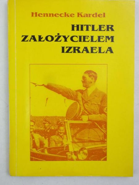Kardel Hennecke - Hitler założycielem Izraela