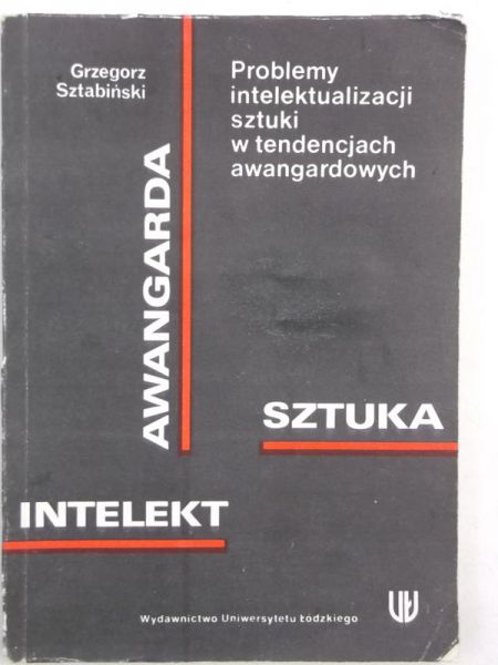 Problemy intelektualizacji sztuki w tendencjach awangardowych