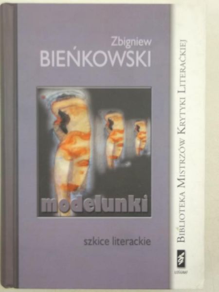 Bieńkowski Zbigniew - Modelunki. Szkice literackie