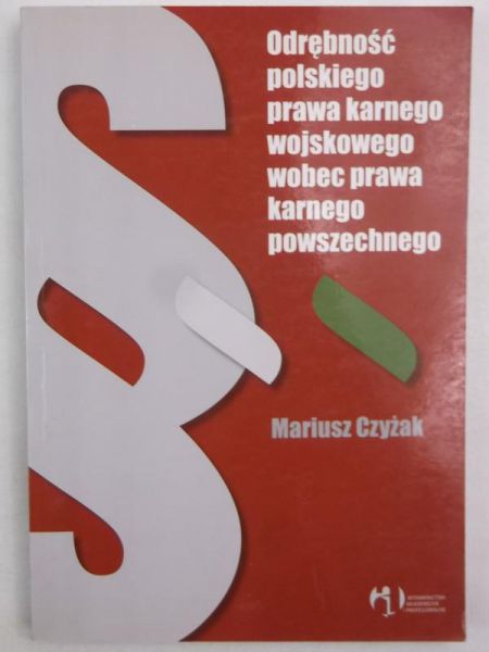 Odrębność polskiego prawa karnego wojskowego wobec prawa karnego powszechnego