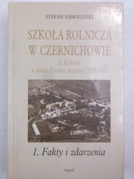 Szkoła Rolnicza w Czernichowie. Tom I i II