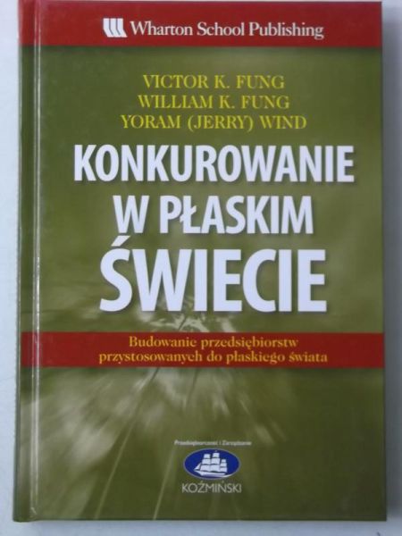 Fung Victor K. - Konkurowanie w płaskim świecie