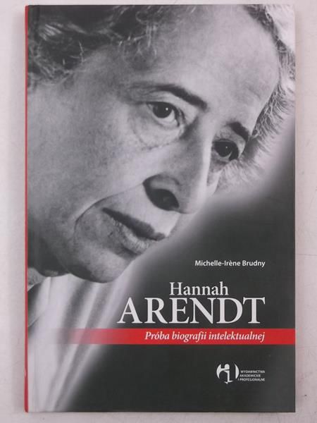 Hannah Arendt. Próba biografii intelektualnej