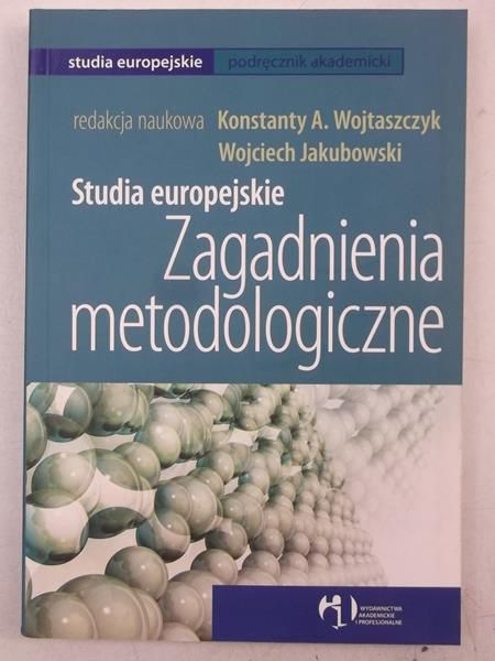 Wojtaszczyk Konstanty A. (red.) - Studia europejskie. Zagadnienia metodologiczne