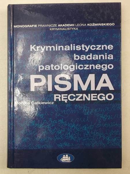 Całkiewicz Monika - Kryminalistyczne badania patologicznego pisma ręcznego