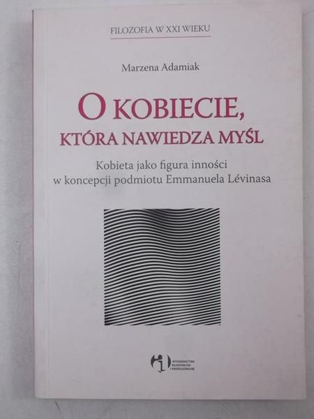 Adamiak Marzena - O kobiecie, która nawiedza myśl