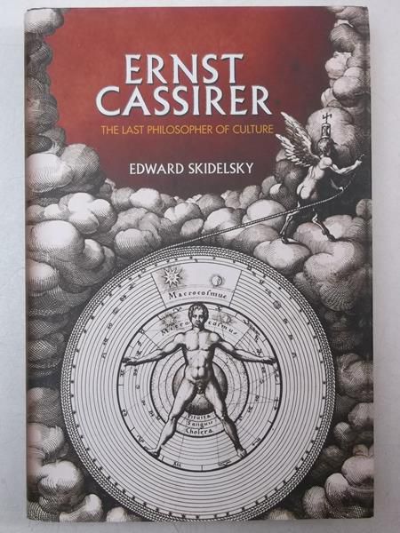 Ernst Cassirer the Last Philosopher of Culture