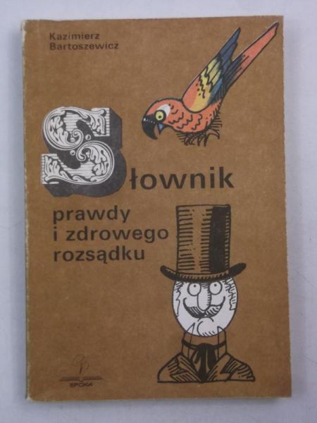 Bartoszewicz Kazimierz - Słownik prawdy i zdrowego rozsądku