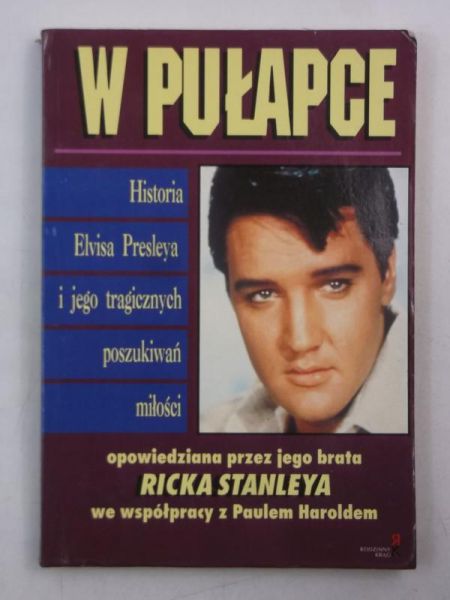 Harold Paul (red.) - W pułapce, historia Elvisa Presleya i jego tragicznych poszkiwań miłości