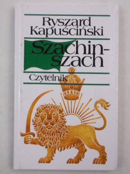Kapuściński Ryszard - Szachin- szach
