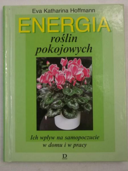 Hoffmann Eva Katharina - Energia roślin pokojowych