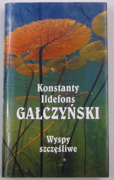 Gałczyński Konstanty Ildefons - Wyspy szczęśliwe