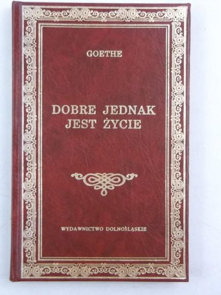 Goethe Johann - Dobre jednak jest życie, BK