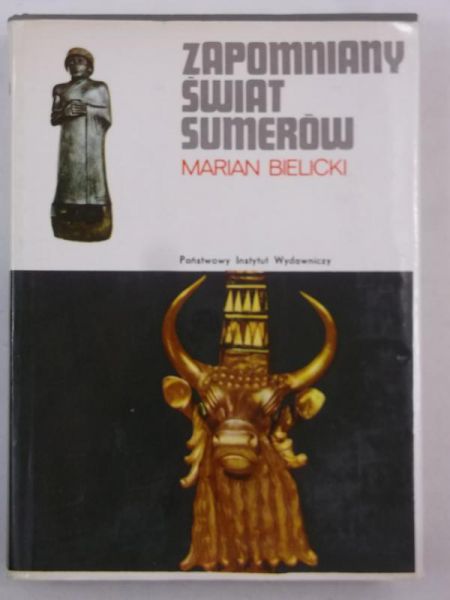 Bielecki Marian - Zapomniany świat Sumerów
