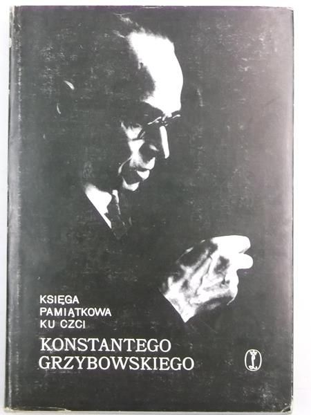Lewandowska Janina (red.) - Księga pamiątkowa ku czci Konstantego Grzybowskiego