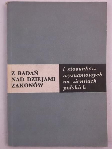 Z badań nad dziejami zakonów i stosunków wyznaniowych na ziemiach polskich