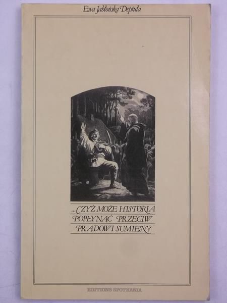 Czyż może historia popłynąć przeciw prądowi sumień?