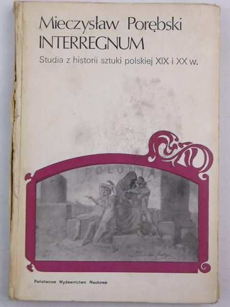 Interregnum: studia z historii sztuki polskiej XIX i XX w.