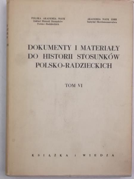 Dokumenty i materiały do historii stosunków polsko-radzieckich, t. VI