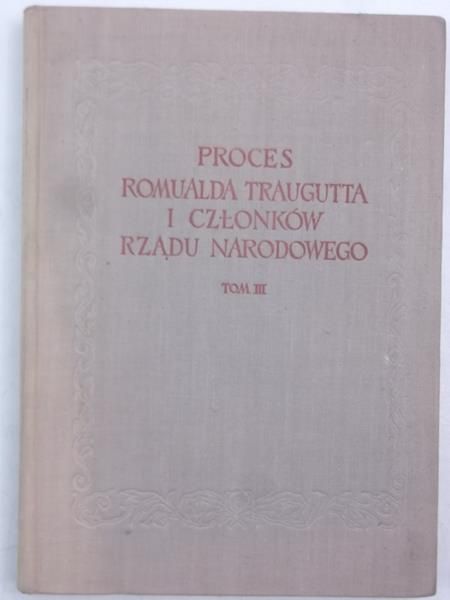 Halicz Emanuel (red.) - Proces Romualda Traugutta i członków Rządu Narodowego, t. III