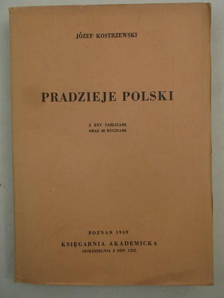 Pradzieje Polski z XXV tablicami oraz 46 rycinami, 1949 r.