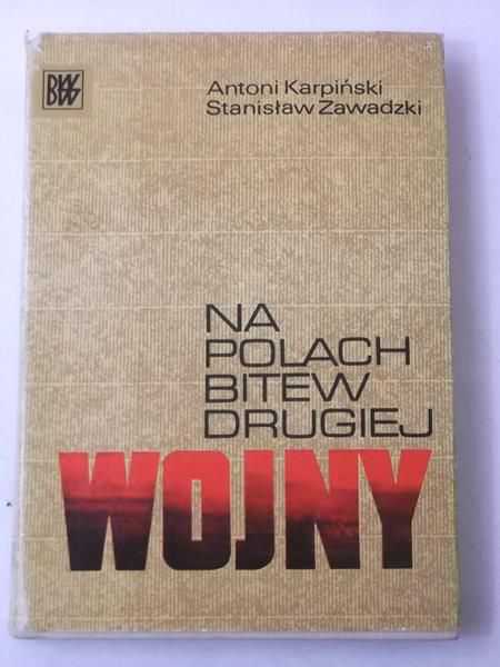 Karpiński Antoni - Na polach bitew drugiej wojny