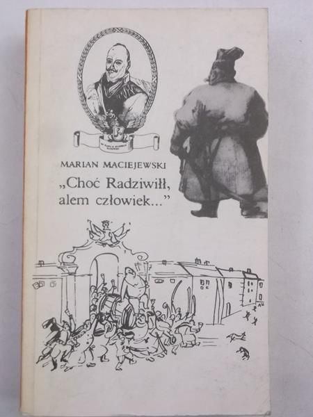 "Choć radziwił, alem człowiek…"