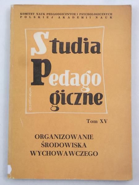 Studia pedagogiczne: Organizowanie środowiska wychowawczego, Tom XV