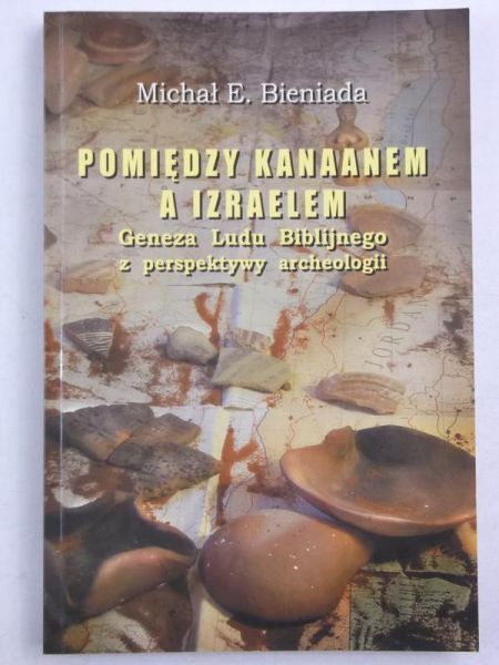 Bieniada Michał - Pomiędzy Kanaanem a Izraelem