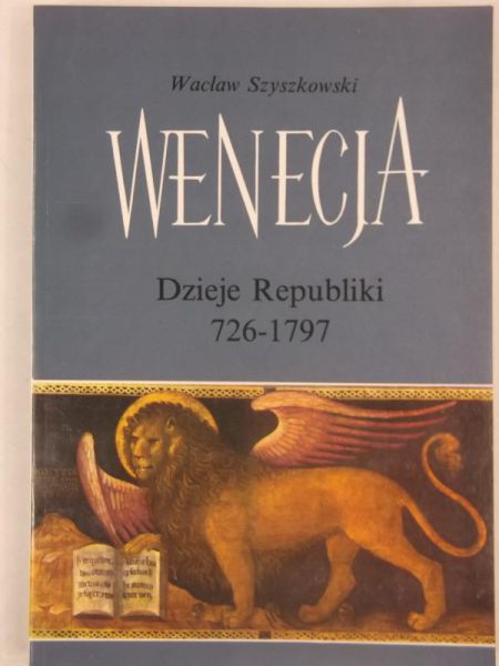Szyszkowski Wacław - Wenecja, dzieje republiki 726 - 1797