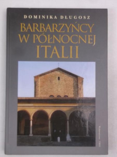 Długosz Dominika - Barbarzyńcy w północnej Italii