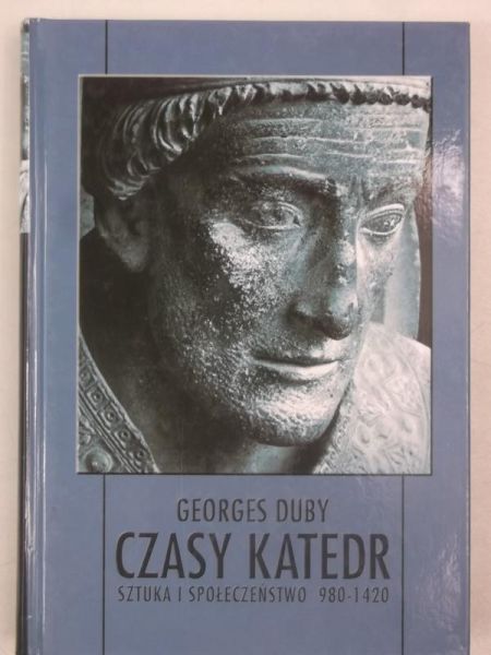 Czasy katedr. Sztuka i społeczeństwo 980 - 1420