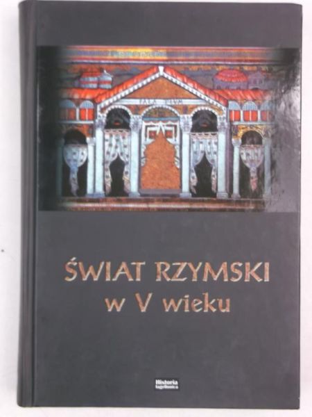 Kosiński Rafał (red.) - Świat rzymski w V wieku